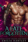 A Fate Forgotten (Great Plains Dragon Feud #8) by Emilia Hartley