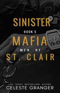 Sinister : (Men of Mafia St. Clair #5) by Celeste Granger