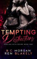 Tempting Distractions (Dancing With Desire #1) by B.C. Morgan