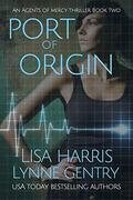 Port of Origin (Agents of Mercy #2) by Lynne Gentry
