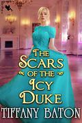 The Scars of the Icy Duke by Tiffany Baton
