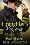 Firefighter's Rescue (Baker Beach #1) by Bree Livingston