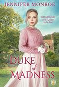 Duke of Madness (Sisterhood of Secrets #1) by Jennifer Monroe