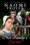 Her Family's Secret by Naomi Troyer