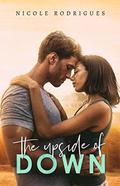 The Upside of Down by Nicole Rodrigues