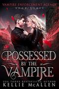 Possessed by the Vampire (Vampire Enforcement Agency #3) by Kellie McAllen