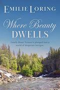 Where Beauty Dwells : A classic mystery romance  (The Emilie Loring Romances) by Emilie Loring
