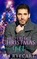 His Perfect Christmas Gift by Ali Ryecart