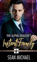 The Alpha Dragon's Instant Family by Sean Michael