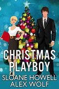 Christmas Playboy by Sloane Howell, Alex Wolf
