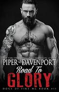 Road to Glory (Dogs of Fire MC #11) by Piper Davenport