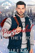 Persuaded by the Hero by Elle E. Kay