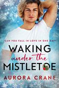 Waking under the Mistletoe by Aurora Crane