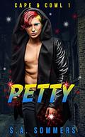 Petty (Cape and Cowl #1) by S.A. Sommers
