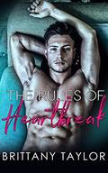 The Rules of Heartbreak (Heartbreak #1) by Brittany Taylor