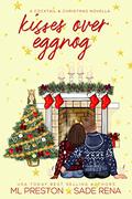 Kisses Over Eggnog by M.L. Preston