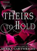 Theirs to Hold (Titans Captivated #1) by Sierra Cartwright