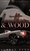 Leather and Wood: A Ganton Hills Novella by Aubreé Pynn