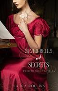 Silver Bells and Secrets (Twelfth Night Novella #1) by Laura Rollins