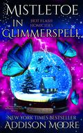 Mistletoe in Glimmerspell: A Paranormal Women's Fiction Novel (Hot Flash Homicides #3) by Addison Moore