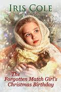 The Forgotton Match Girl's Christmas Birthday by Iris Cole