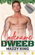 Codename: Dweeb (Soldiers for Christmas #5) by Mazzy King