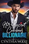 Her Secret Cowboy Billionaire (Montana Billionaires #1) by Cynthia Woolf