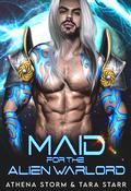Maid for the Alien Warlord (Intergalactic Fated Mates #10) by Tara Starr