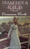 Franchise & Follies: A Pride and Prejudice Variation (Pride and Prejudice Reimagined #7) by Cinnamon Worth