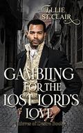 Gambling for the Lost Lord's Love (Thieves of Desire #4) by Ellie St. Clair