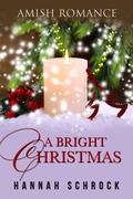 A Bright Christmas by Hannah Schrock