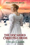 The Discarded Christmas Bride by Stella Clark