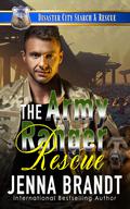 The Army Ranger Rescue (Disaster City Search and Rescue #1) by Jenna Brandt