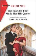 The Scandal That Made Her His Queen: An Uplifting International Romance (Pregnant Princesses #3) by Caitlin Crews
