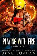 Playing with Fire  (Forged in Fire) by Skye Jordan