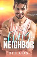 The Flirty Neighbor by Rye Cox