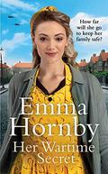Her Wartime Secret (Worktown Girls at War #1) by Emma Hornby