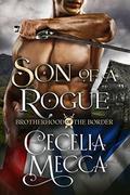 Son of a Rogue (Brotherhood of the Border #3) by Cecelia Mecca