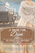 A Bride for Dun (The Sheriff's Mail Order Bride #9) by Marisa Masterson