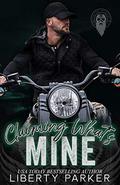 Claiming What's Mine : Crossroad Soldiers MC by Liberty Parker