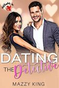 Dating the Detective by Mazzy King