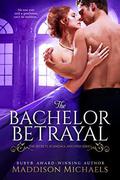 The Bachelor Betrayal (Secrets, Scandals, and Spies #2) by Maddison Michaels