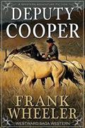 Deputy Cooper  (Westward Saga Western)  (A Western Adventure Fiction) by Frank Wheeler