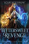 Bittersweet Revenge: A Dark Rejected Mates Romance by Scarlett Snow