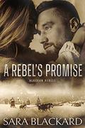 A Rebel's Promise (Alaskan Rebels #2) by Sara Blackard