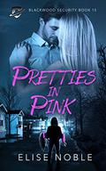 Pretties in Pink (Blackwood Security #15) by Elise Noble