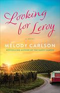 Looking for Leroy: A Novel by Melody Carlson