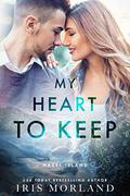 My Heart to Keep (Hazel Island #2) by Iris Morland