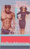 Teddy Sinatra: No Way to Treat a Lady by Mallory Monroe