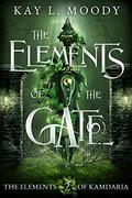 The Elements of the Gate (The Elements of Kamdaria #5-8) by Kay L. Moody